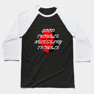 Good Trouble John Lewis Baseball T-Shirt